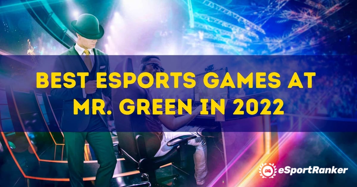 Parhaat esports-pelit Mr. Greenissä vuonna 2022