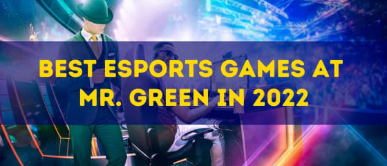 Parhaat esports-pelit Mr. Greenissä vuonna 2022