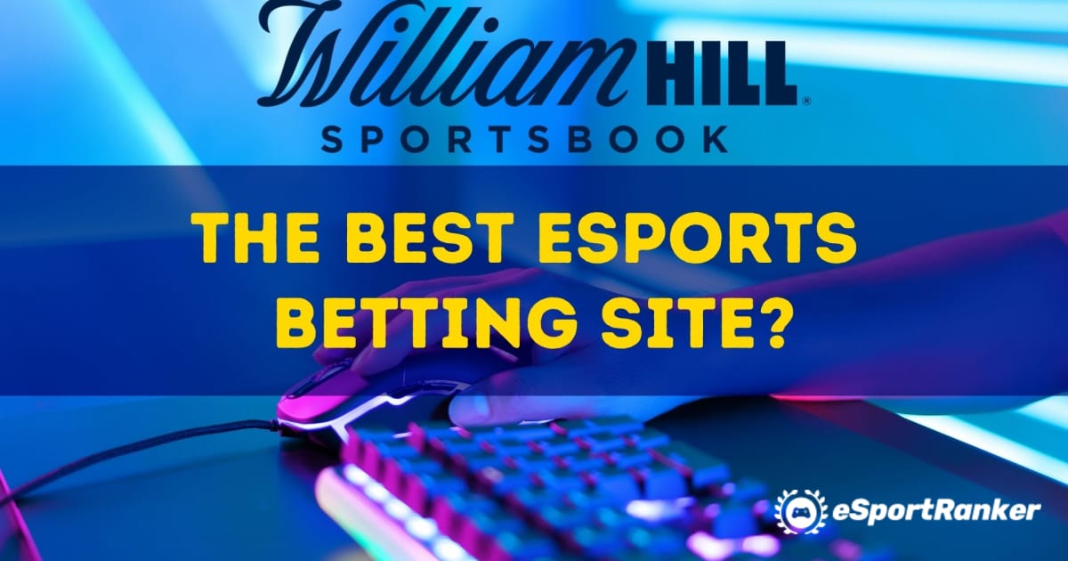 William Hill; paras eSports-vedonlyöntisivusto?