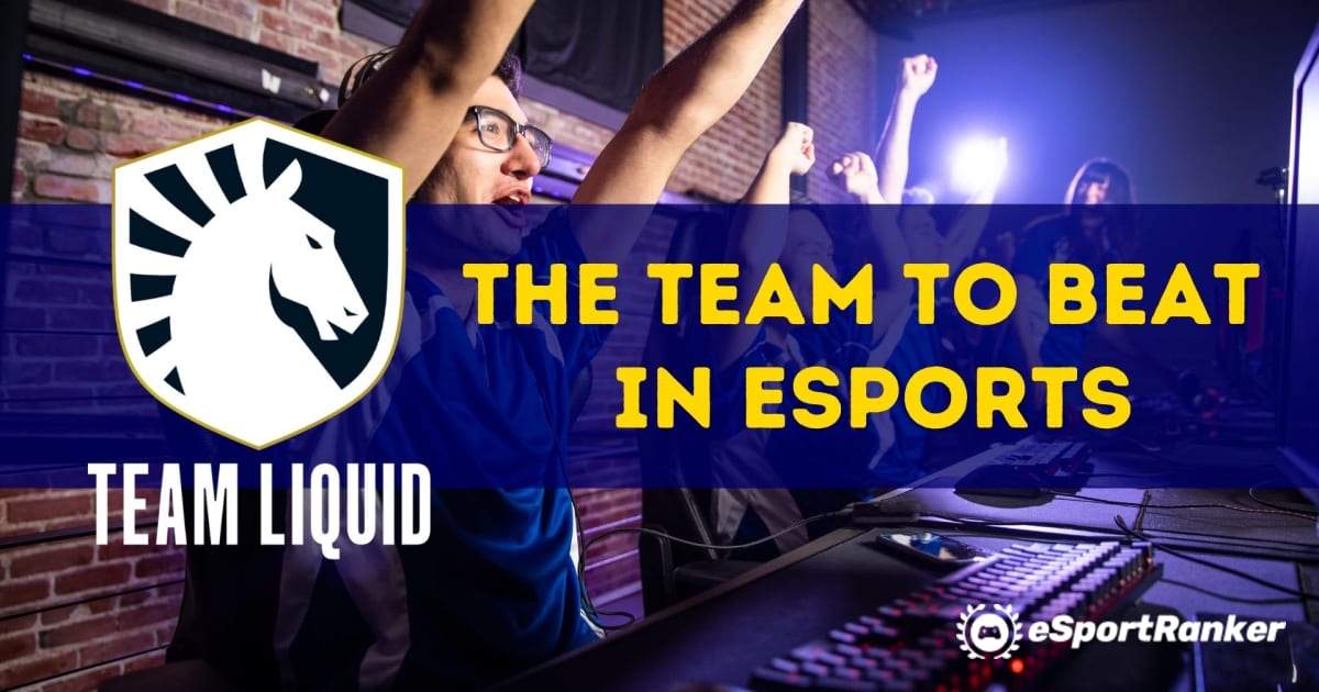 Team Liquid – Esportsin voitettava joukkue